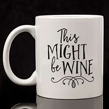 Eitly Might Be Wine Mug, 11 oz