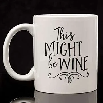 Eitly Might Be Wine Mug, 11 oz