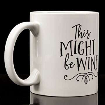 Eitly Might Be Wine Mug, 11 oz