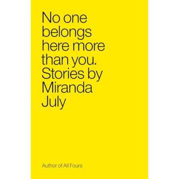 No One Belongs Here More Than You: Stories by Miranda July - A Unique Collection of Short Stories