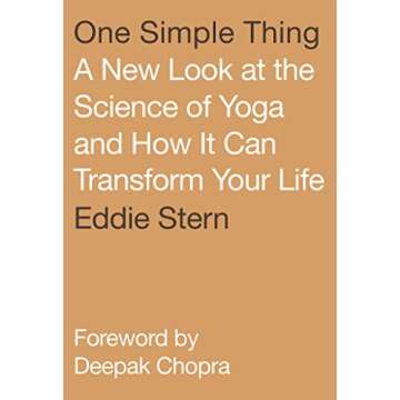 One Simple Thing: A New Look at the Science of Yoga and How It Can Transform Your Life
