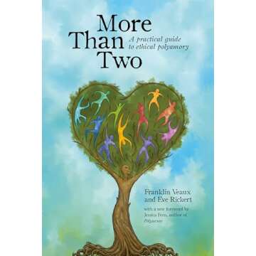 More Than Two: A Practical Guide to Ethical Polyamory (More Than Two Essentials)
