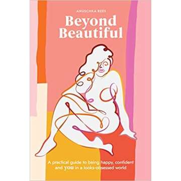 by Anuschka Reesand - Beyond Beautiful: A Practical Guide to Being Happy, Confident, and You in a Looks-Obsessed World (Hardcover) Ten Speed Press (May 14, 2019) - [Bargain Books]
