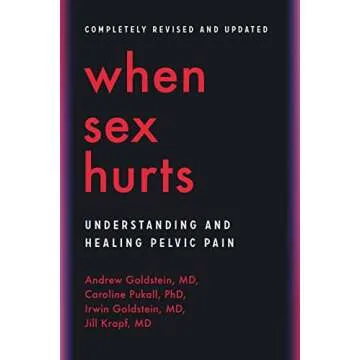 When Sex Hurts: A Woman's Guide to Banishing Sexual Pain
