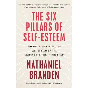 The Six Pillars of Self-Esteem: A Comprehensive Guide to Building Self-Worth