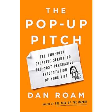 The Pop-up Pitch: The Two-Hour Creative Sprint to the Most Persuasive Presentation of Your Life
