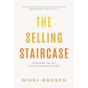 The Selling Staircase: Mastering the Art of Relationship Selling