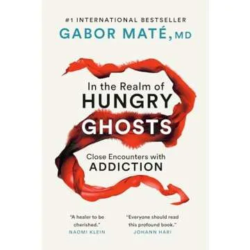 In the Realm of Hungry Ghosts: Close Encounters with Addiction - A Compassionate Exploration of Addi...