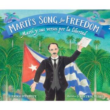 Martí's Song for Freedom: Martí y sus versos por la libertad (English and Spanish Edition)