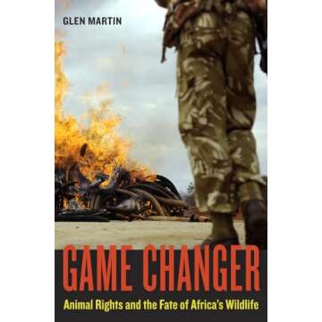Game Changer: Animal Rights and the Fate of Africa’s Wildlife