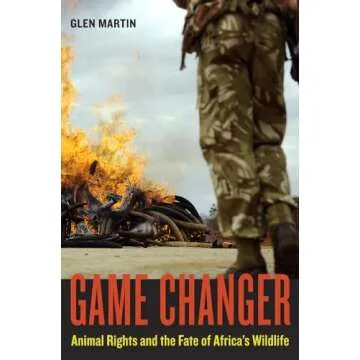 Game Changer: Animal Rights and the Fate of Africa’s Wildlife