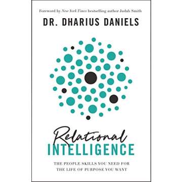 Relational Intelligence: The People Skills You Need for the Life of Purpose You Want