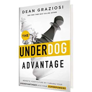 The Underdog Advantage - Rewrite Your Future By Turning Your Disadvantages Into Your Superpowers
