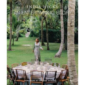 An Entertaining Story by India Hicks - A Beautiful Guide to Entertaining and Hosting Ideas