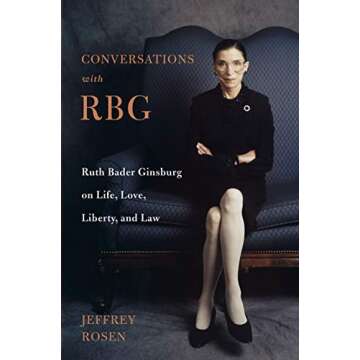 Conversations with RBG: Ruth Bader Ginsburg on Life, Love, Liberty, and Law
