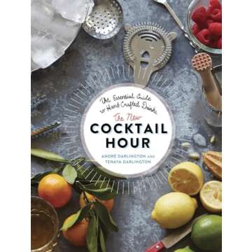 The New Cocktail Hour: The Essential Guide to Hand-Crafted Drinks