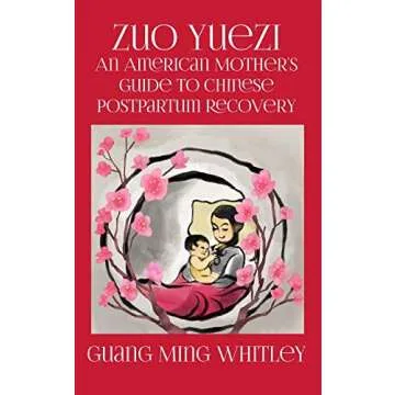Zuo Yuezi: An American Mother's Guide to Chinese Postpartum Recovery