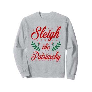 Sleigh The Patriarchy Feminist Ugly Christmas Meme Holiday Sweatshirt