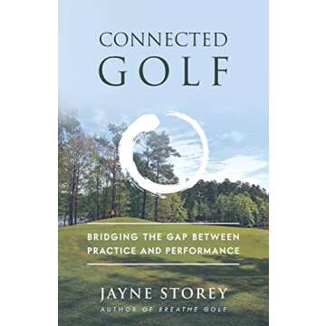 Connected Golf: Bridging the Gap between Practice and Performance (Performance Practice Series)