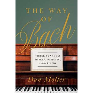 The Way of Bach: Three Years with the Man, the Music, and the Piano