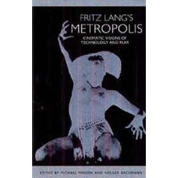 Fritz Lang's Metropolis: Cinematic Visions of Technology and Fear