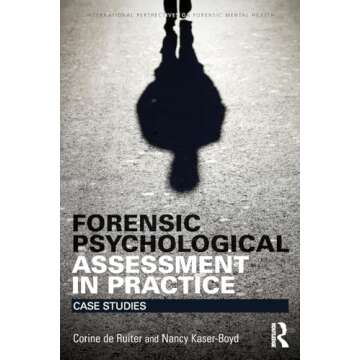 Forensic Psychological Assessment in Practice: Case Studies (International Perspectives on Forensic ...