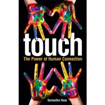 Touch: The Power of Human Connection by Hess, Samantha(April 4, 2014) Paperback