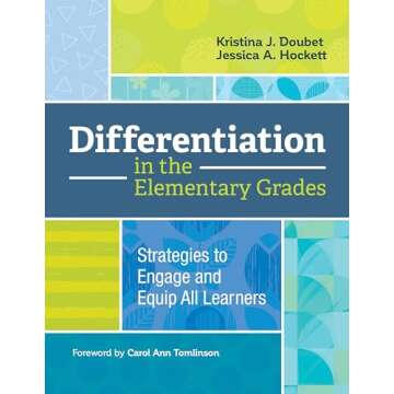 Differentiation in the Elementary Grades: Strategies to Engage and Equip All Learners
