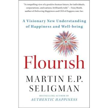 Flourish: A Visionary New Understanding of Happiness and Well-being