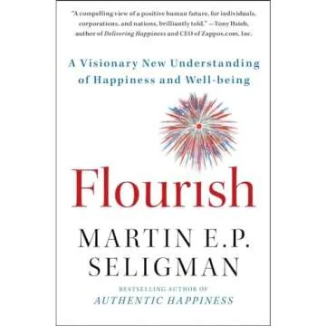 Flourish: A Visionary New Understanding of Happiness and Well-being