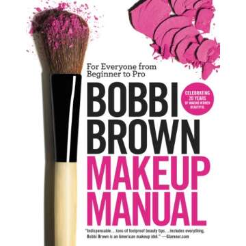 Bobbi Brown Makeup Manual: For Everyone from Beginner to Pro