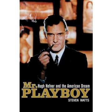 Mr. Playboy: Hugh Hefner and the American Dream