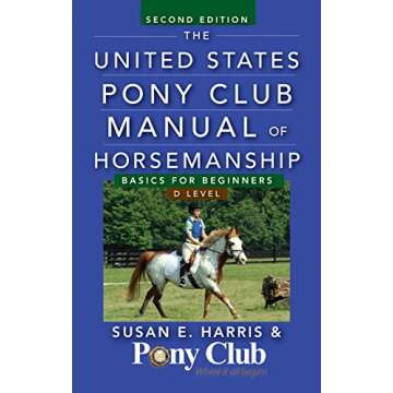 The United States Pony Club Manual of Horsemanship: Basics for Beginners / D Level