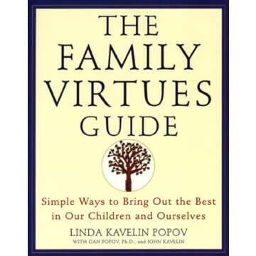 The Family Virtues Guide: Simple Ways to Bring Out the Best in Our Children and Ourselves