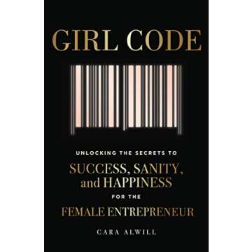 Girl Code: Unlocking the Secrets to Success, Sanity, and Happiness for the Female Entrepreneur