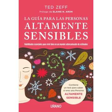 La guía para las Personas Altamente Sensibles: Habilidades esenciales para vivir bien en un mundo s...