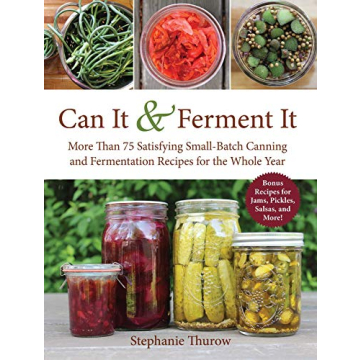 Can It & Ferment It: 75+ Small-Batch Canning & Fermentation Recipes
