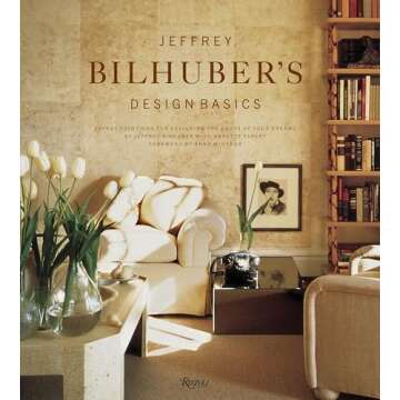 Jeffrey Bilhuber's Design Basics: Expert Solutions for Designing the House of Your Dreams