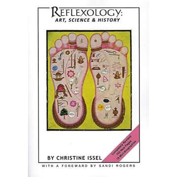 Reflexology: Art, Science & History 2014 Edition - Unveiling Healing Traditions