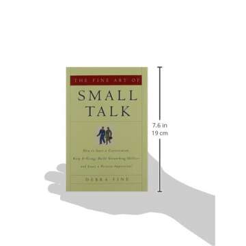 The Fine Art of Small Talk: How To Start a Conversation, Keep It Going, Build Networking Skills -- and Leave a Positive Impression!