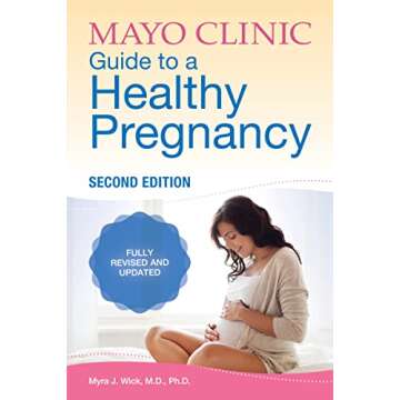 Mayo Clinic Guide to a Healthy Pregnancy, 2nd Edition: Fully Revised and Updated