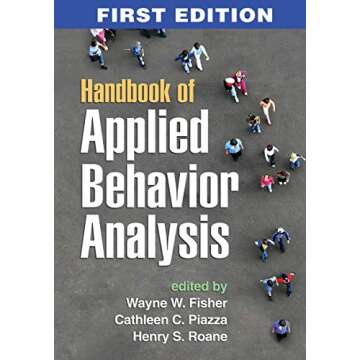 Handbook of Applied Behavior Analysis: The Complete Guide to ABA