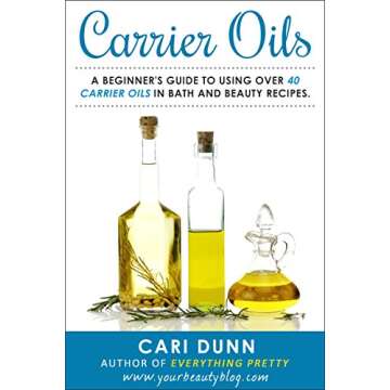Carrier Oils: A Beginner's Essential Guide for Bath and Beauty Enthusiasts