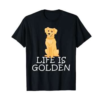 Life Is Golden Retriever Dog T-Shirt