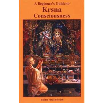 A Beginner's Guide to Krishna Consciousness - Your Path to Spiritual Enlightenment
