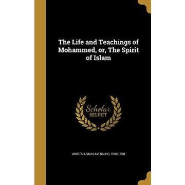 The Life and Teachings of Mohammed: Explore the Spirit of Islam