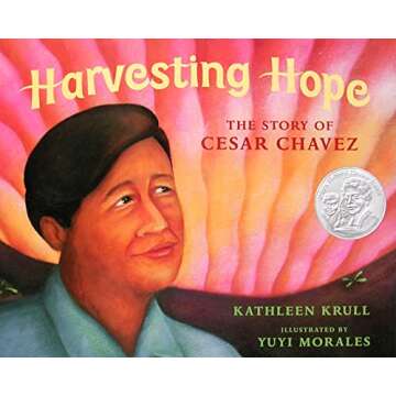 Harvesting Hope: The Inspirational Story of Cesar Chavez
