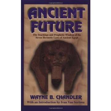 Ancient Future: The Teachings and Prophetic Wisdom of the Seven Hermetic Laws of Ancient Egypt by Wa...