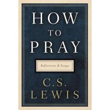 How to Pray: Reflections and Essays