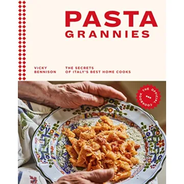Pasta Grannies: The Official Cookbook - Secrets of Italy's Best Home Cooks